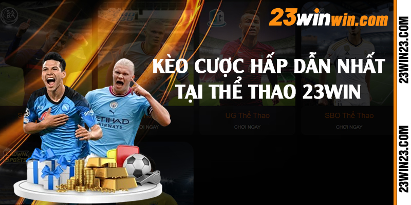 Kèo cược hấp dẫn nhất tại thể thao 23win