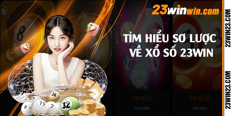 Tìm hiểu sơ lược về xổ số 23win